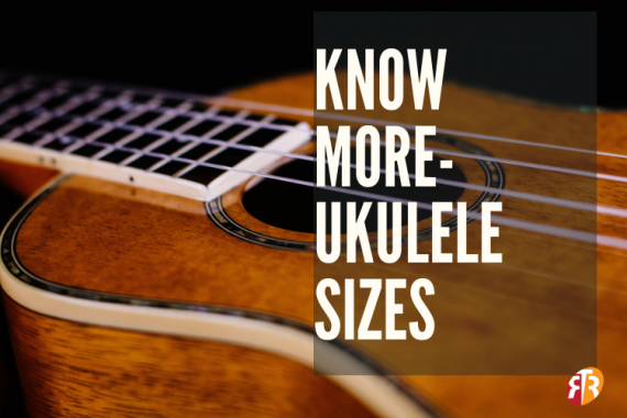 Ukulele Sizes – Know More About Ukulele Size and Scale Length Guides