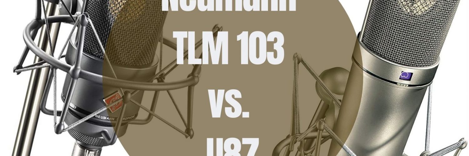 Neumann TLM 103 vs. U87