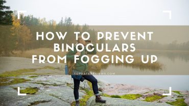 how to prevent binoculars from fogging up