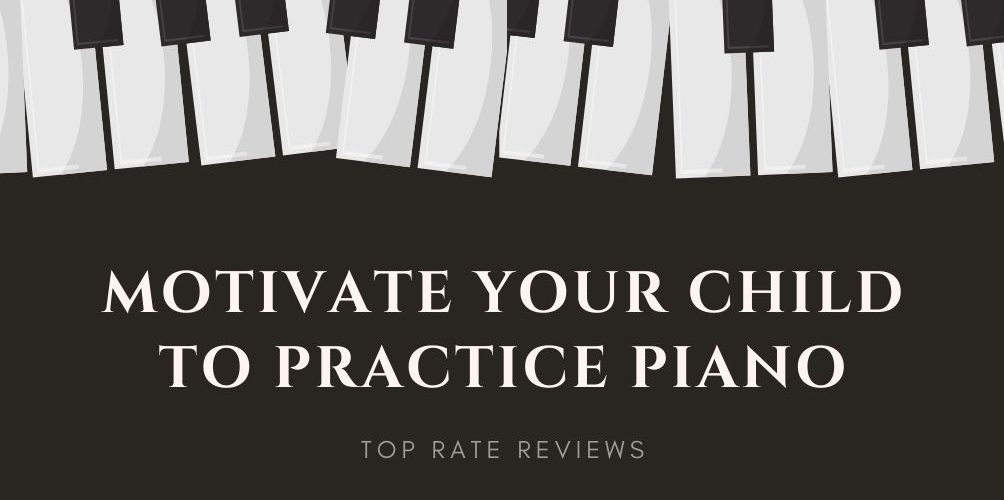 Motivate Your Child to Practice Piano