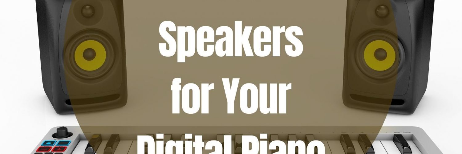 Best Speakers for Your Digital Piano