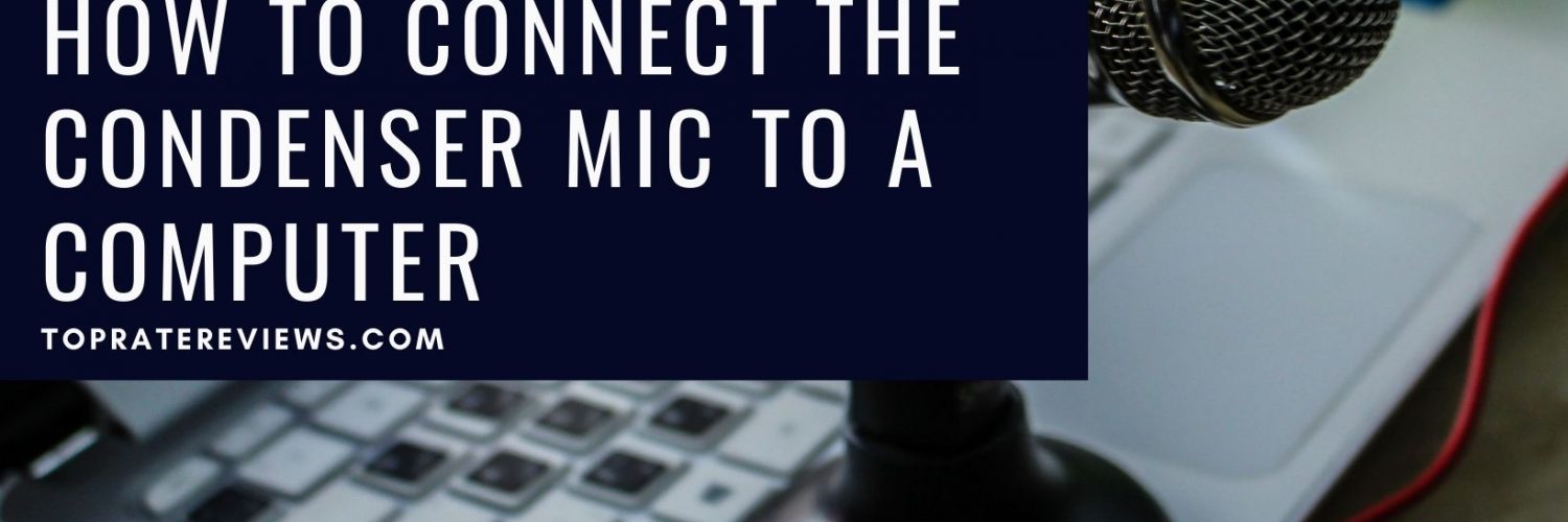 How To Connect The Condenser Mic To A Computer