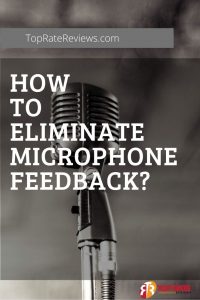 how to get rid of feedback on mic