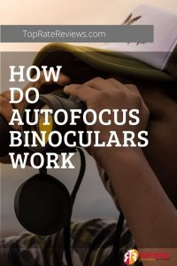 Why Do You Need An Autofocus Binocular