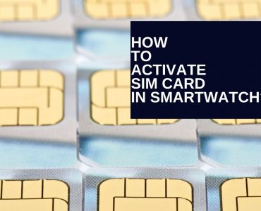 How To Activate Sim Card In Smartwatch