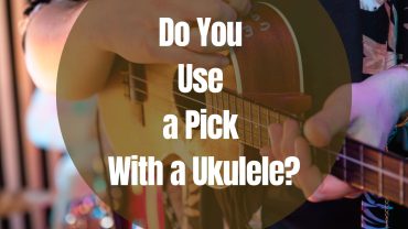 Do You Use a Pick With a Ukulele